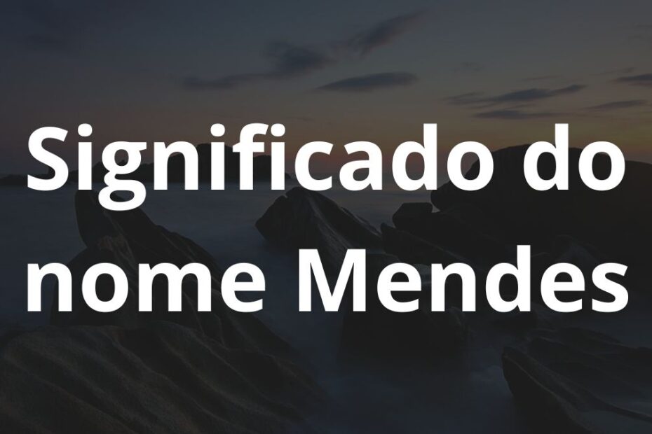 Significado do nome Mendes