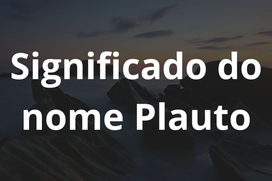 Significado do nome Plauto