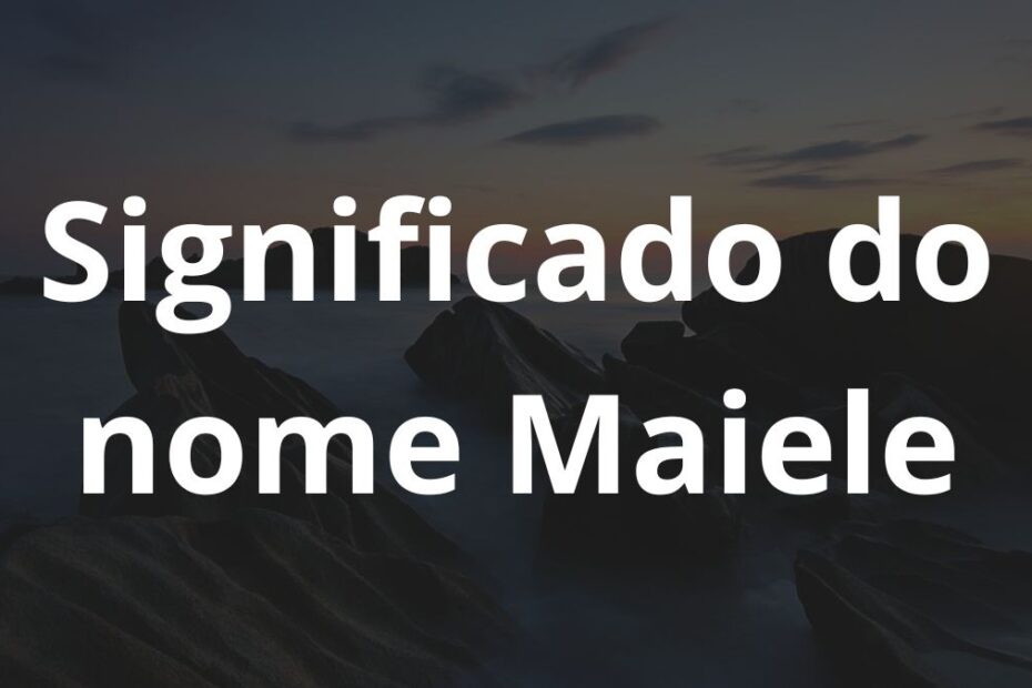 Significado do nome Maiele