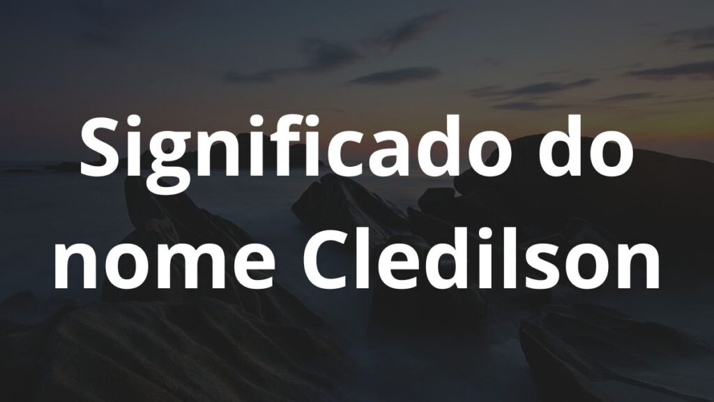 Significado do nome Cledilson