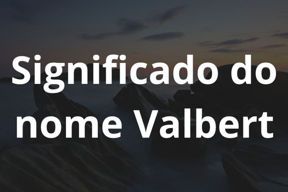 Significado do nome Valbert