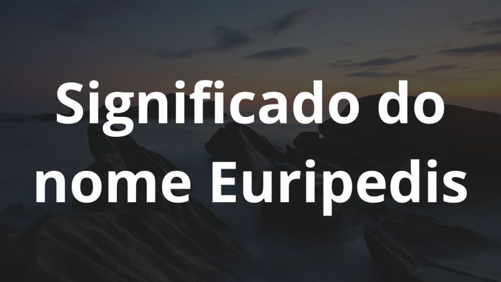Significado do nome Euripedis
