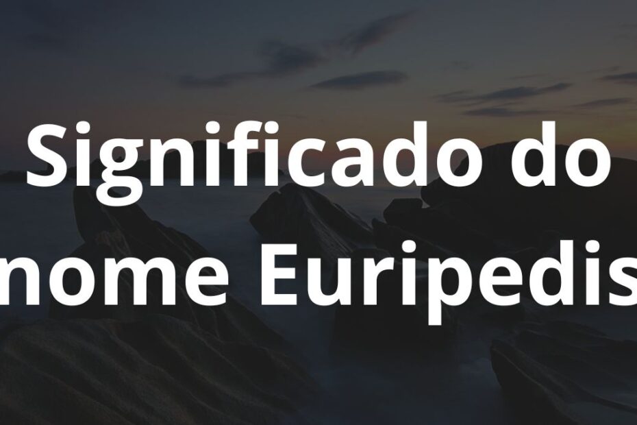 Significado do nome Euripedis