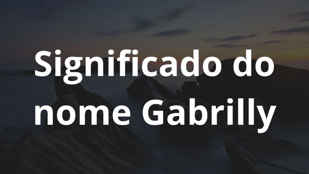 Significado do nome Gabrilly