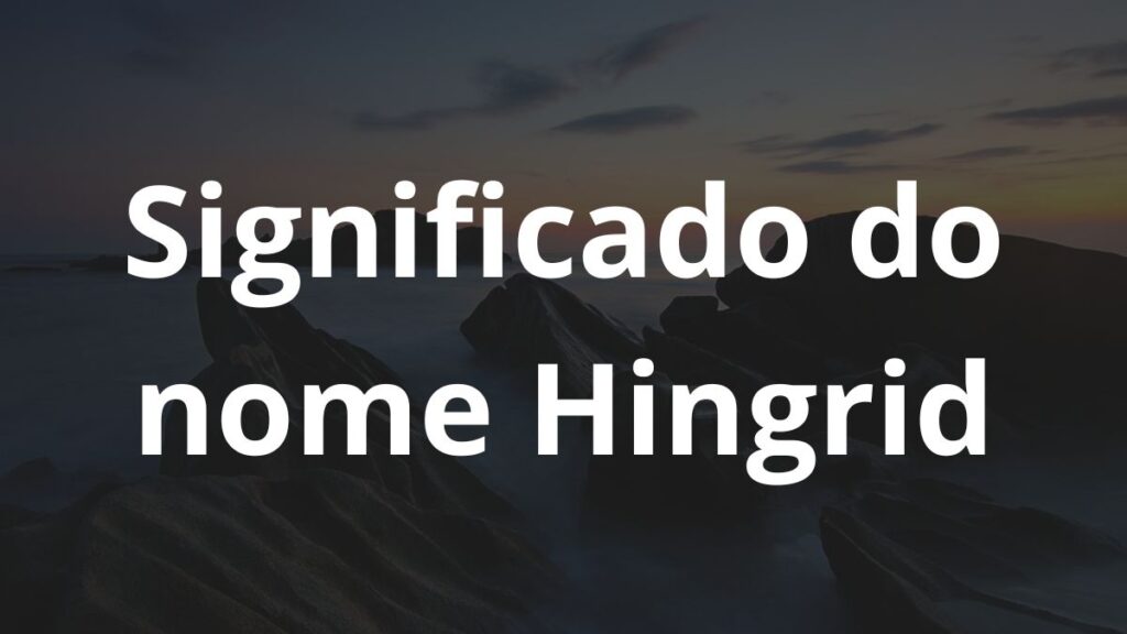 Significado do nome Hingrid