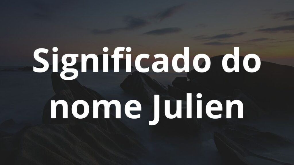 Significado do nome Julien: História e origem! 1 Significado do nome Julien