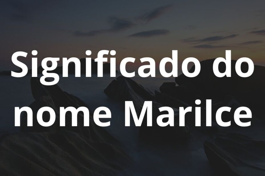 Significado do nome Marilce