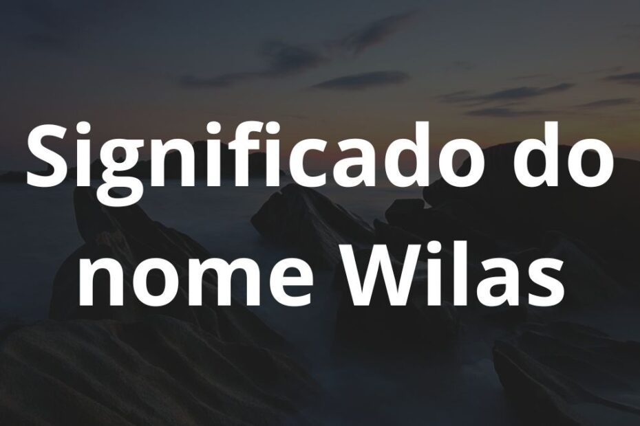 Significado do nome Wilas