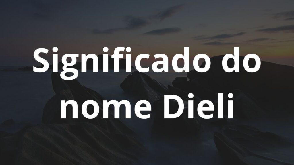 Significado do nome Dieli