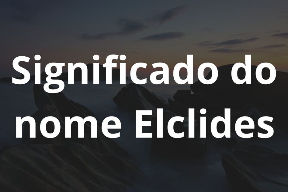 Significado do nome Elclides
