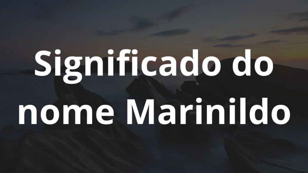 Significado do nome Marinildo