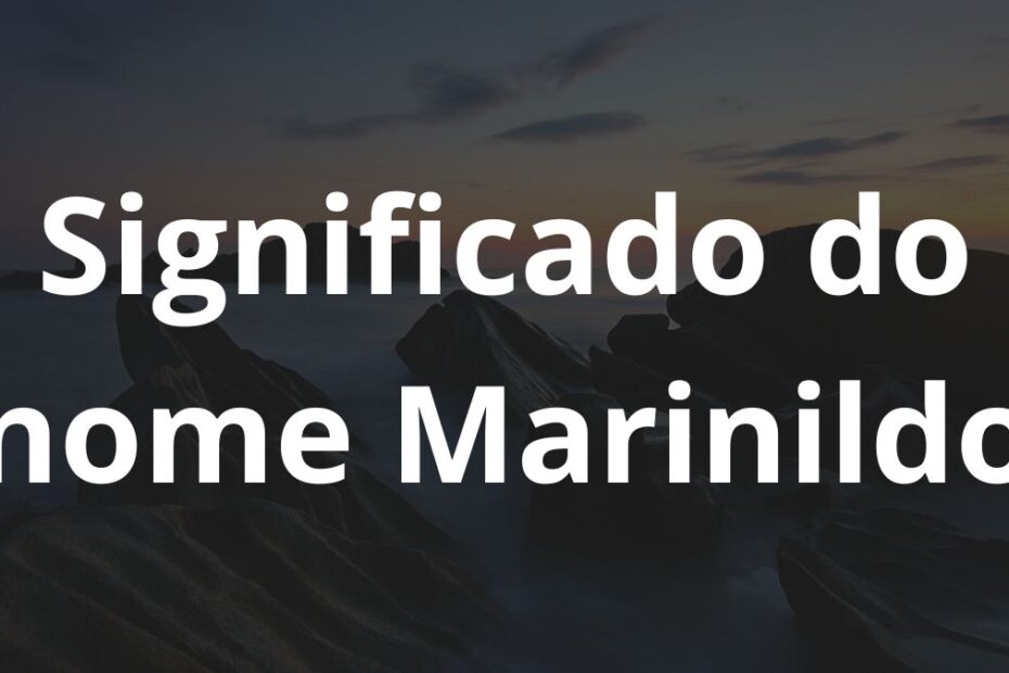 Significado do nome Marinildo