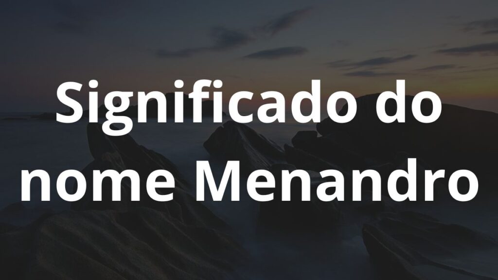 Significado do nome Menandro