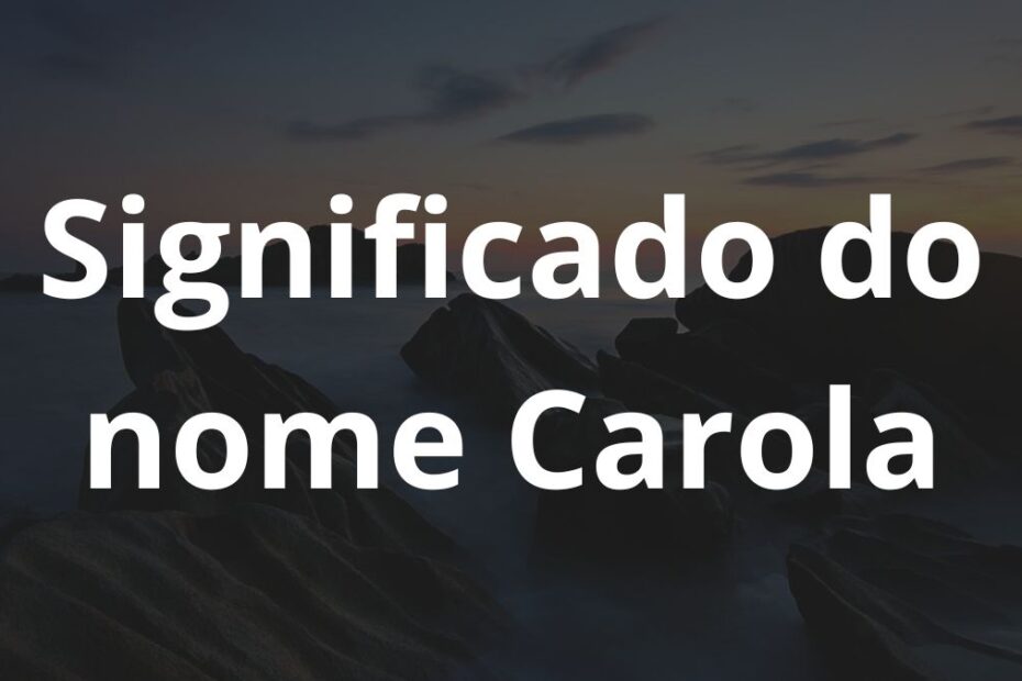 Significado do nome Carola