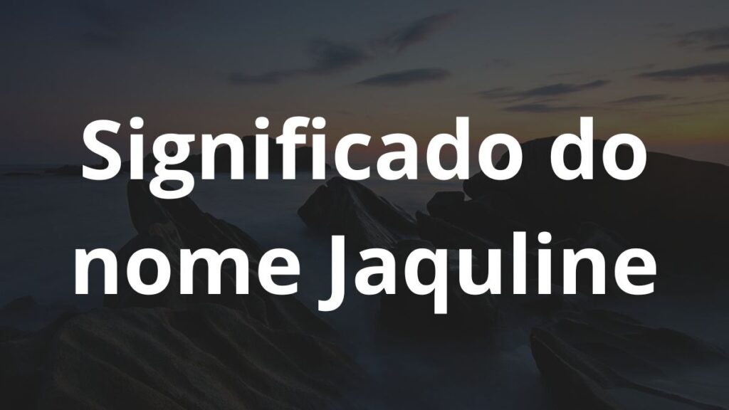 Significado do nome Jaquline
