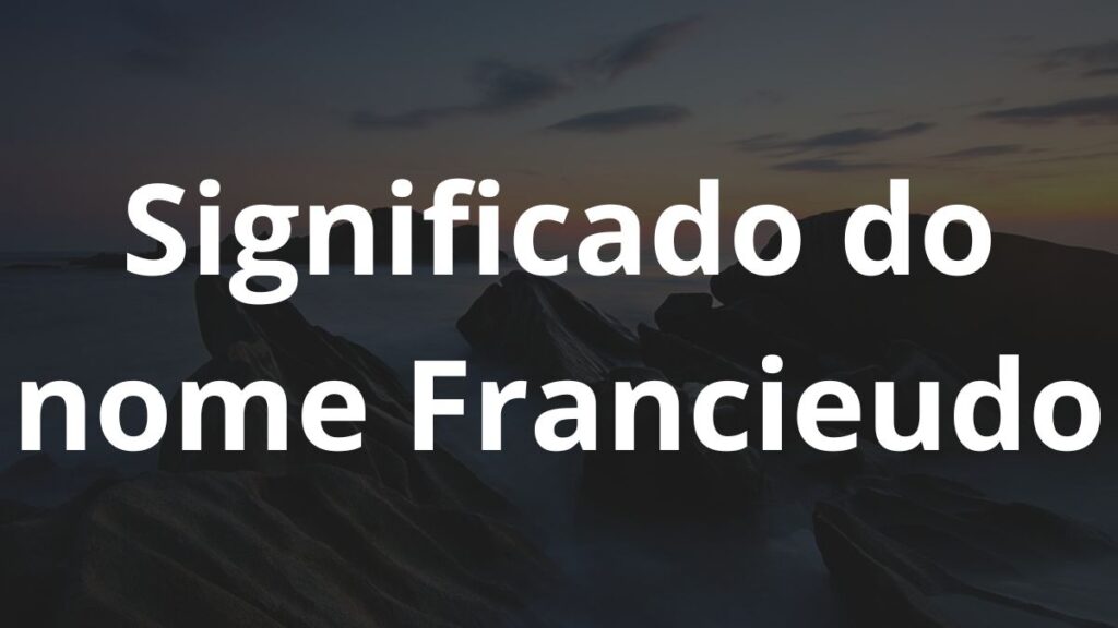 Significado do nome Francieudo