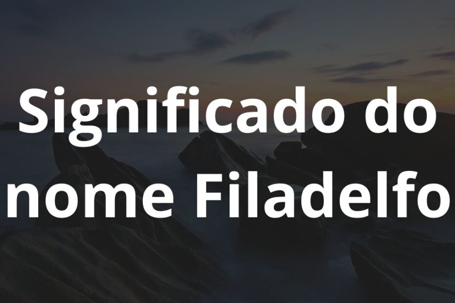 Significado do nome Filadelfo