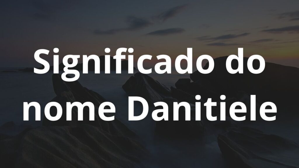 Significado do nome Danitiele