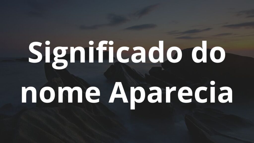 Significado do nome Aparecia