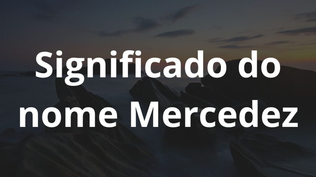 Significado do nome Mercedez