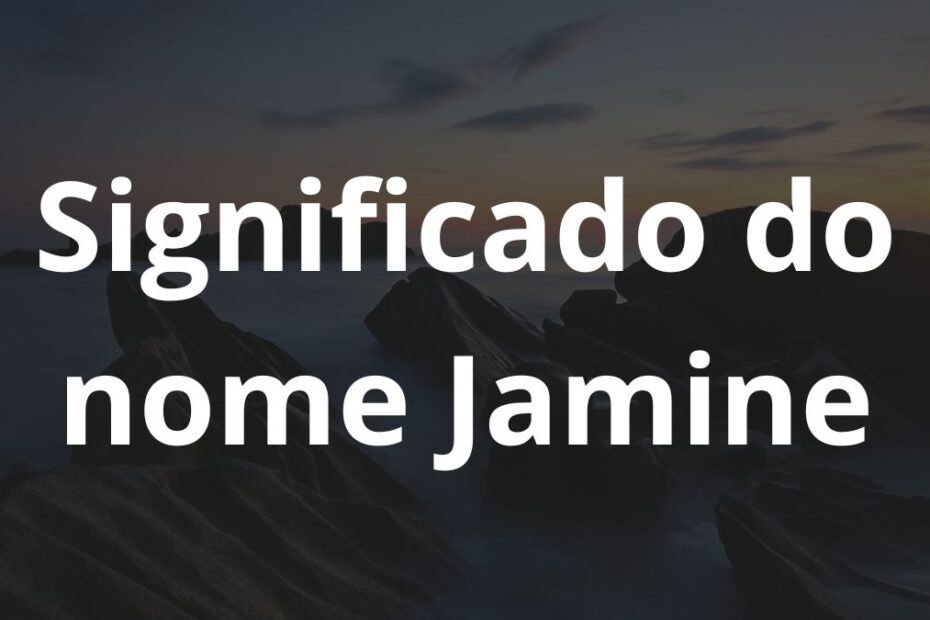 Significado do nome Jamine