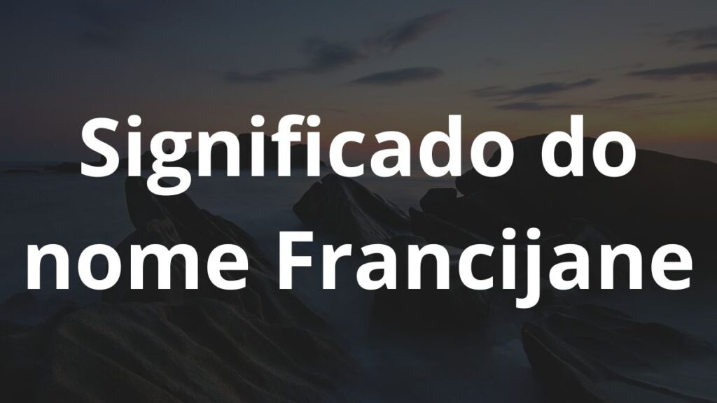 Significado do nome Francijane