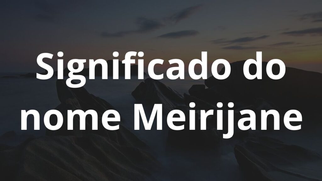 Significado do nome Meirijane