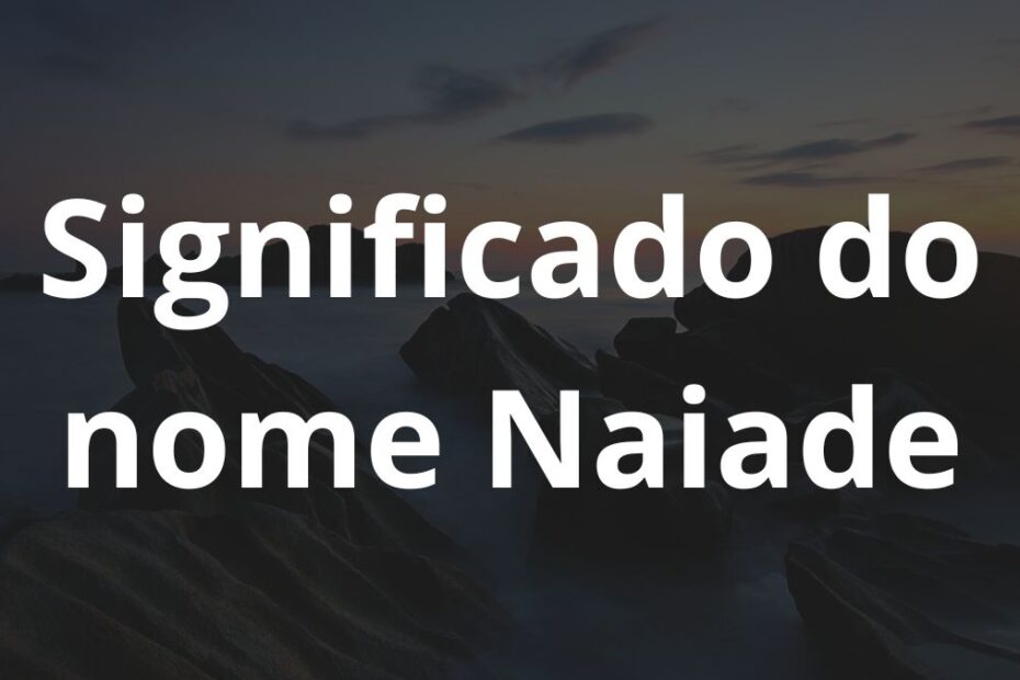 Significado do nome Naiade