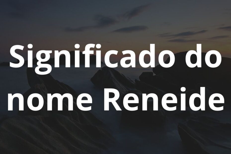Significado do nome Reneide