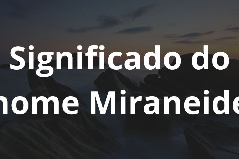 Significado do nome Miraneide