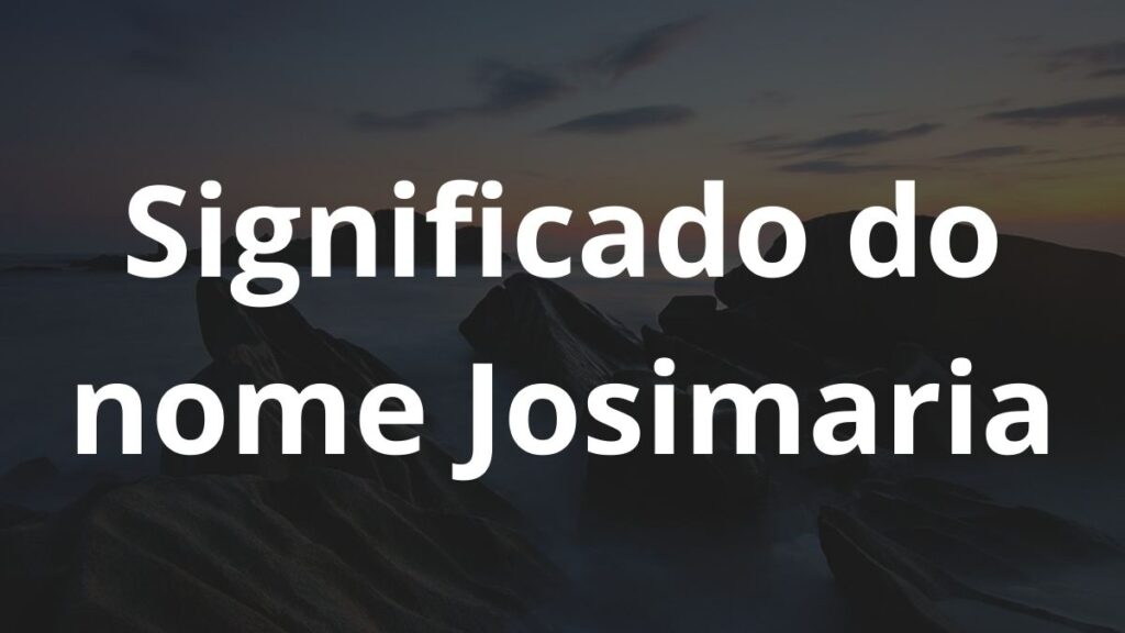 Significado do nome Josimaria