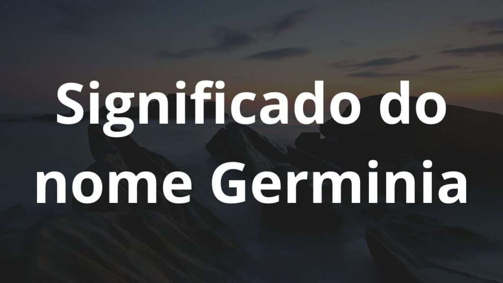 Significado do nome Germinia