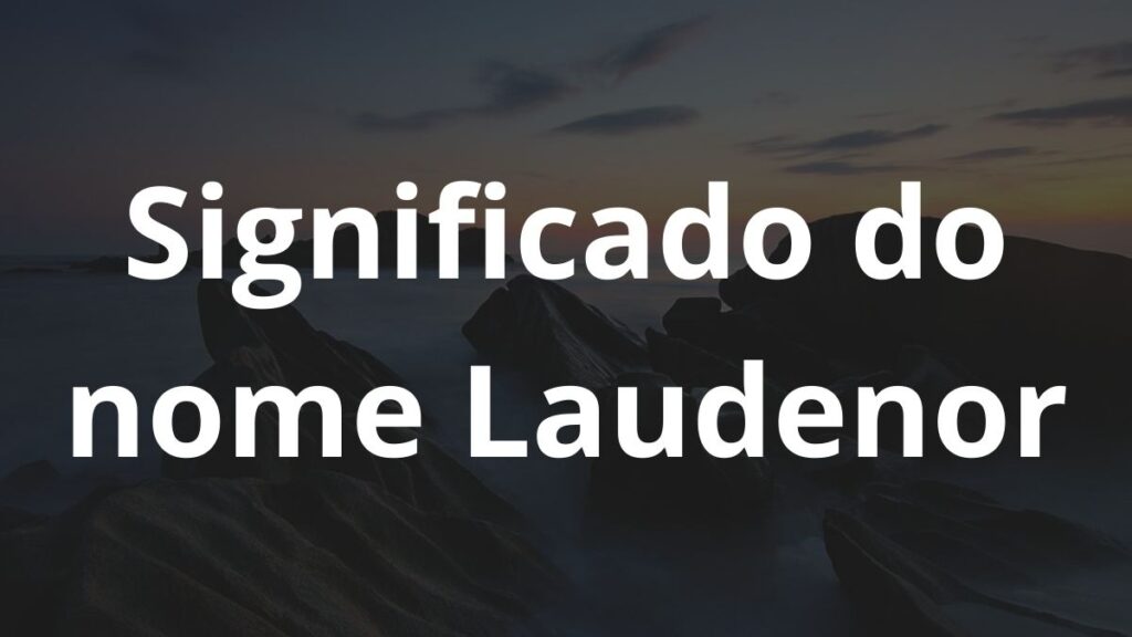 Significado do nome Laudenor