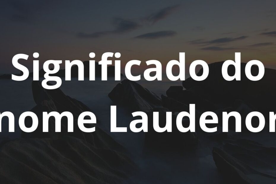Significado do nome Laudenor