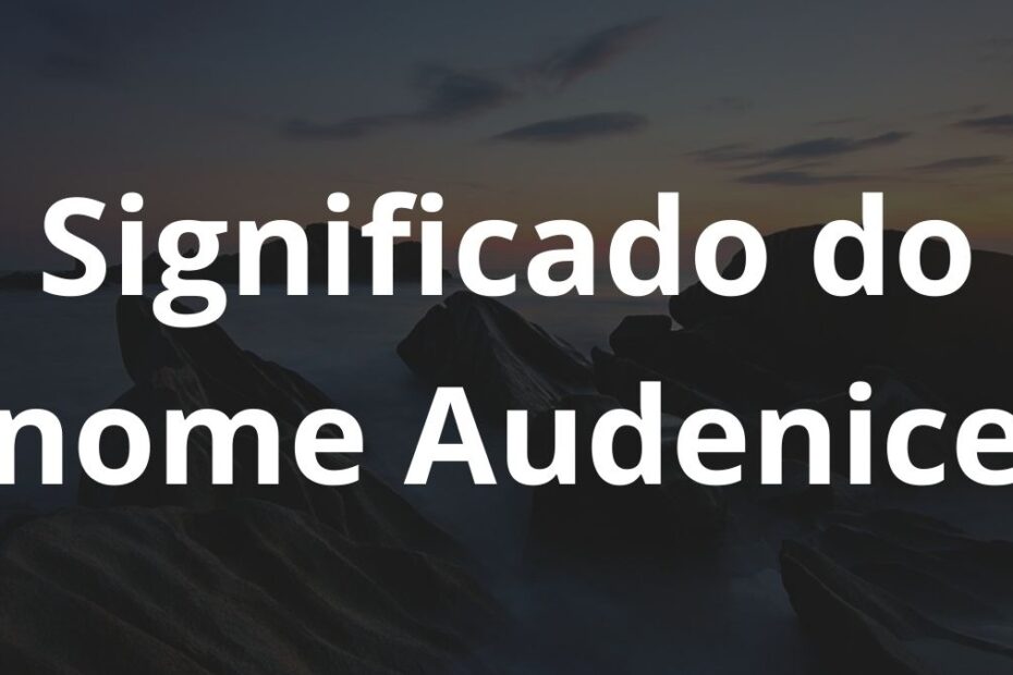 Significado do nome Audenice