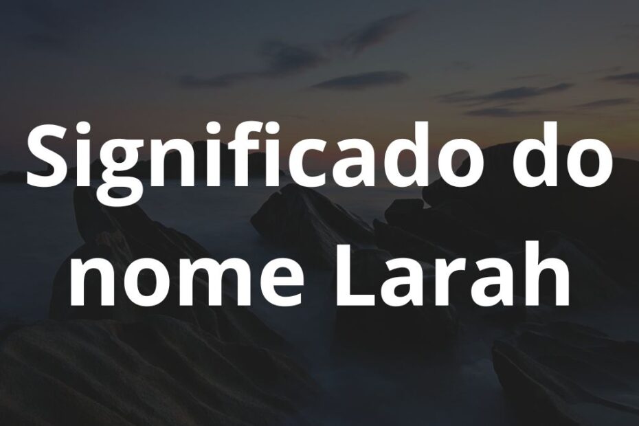 Significado do nome Larah