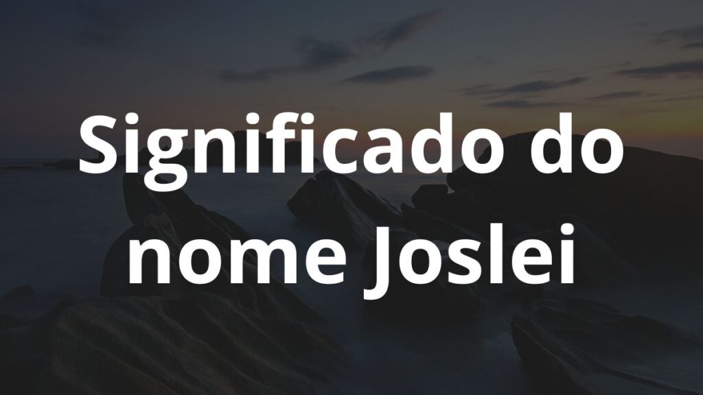 Significado do nome Joslei