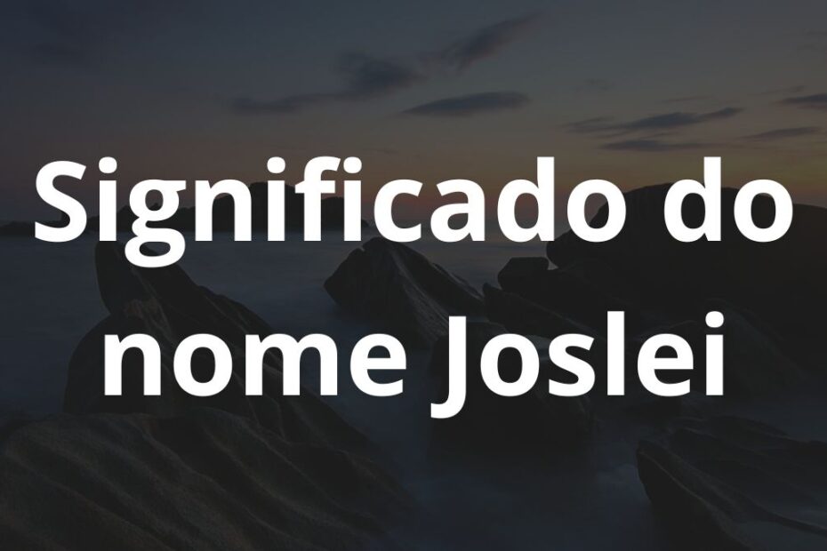 Significado do nome Joslei