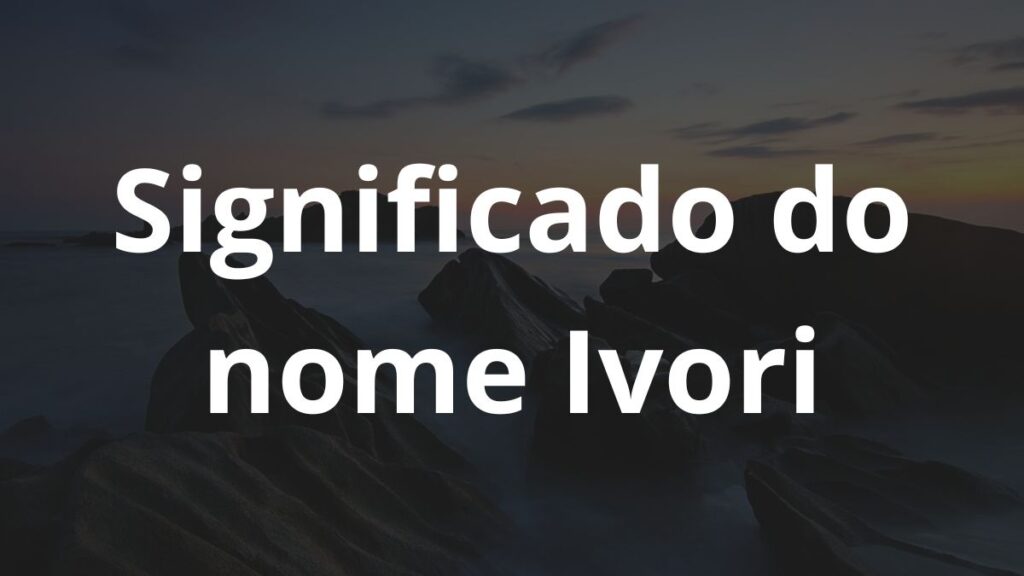 Significado do nome Ivori