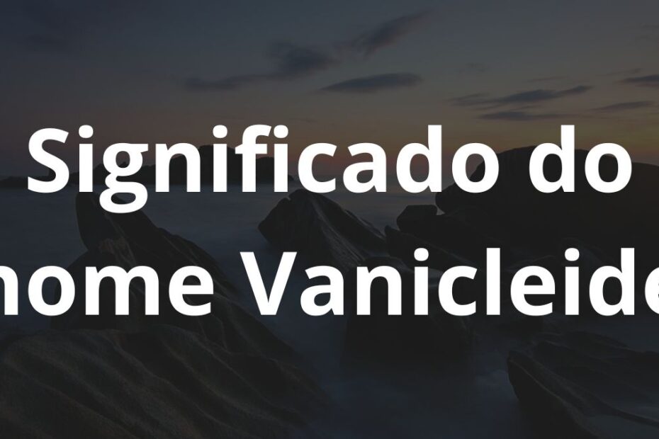 Significado do nome Vanicleide