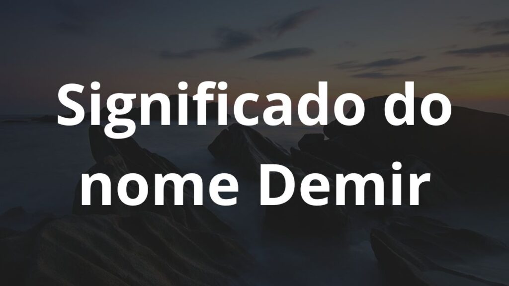 Significado do nome Demir: História e origem! 1 Significado do nome Demir