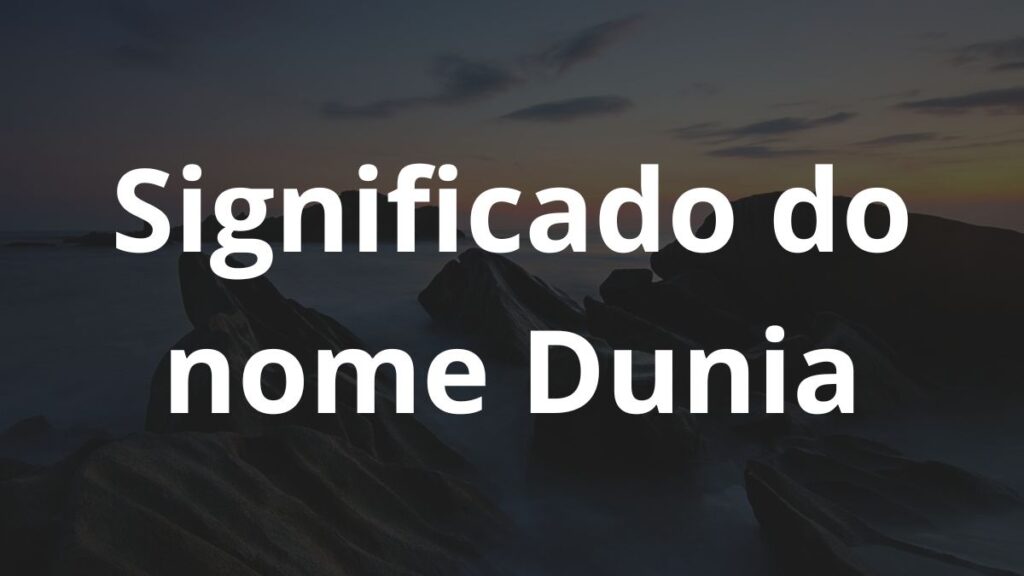 Significado do nome Dunia