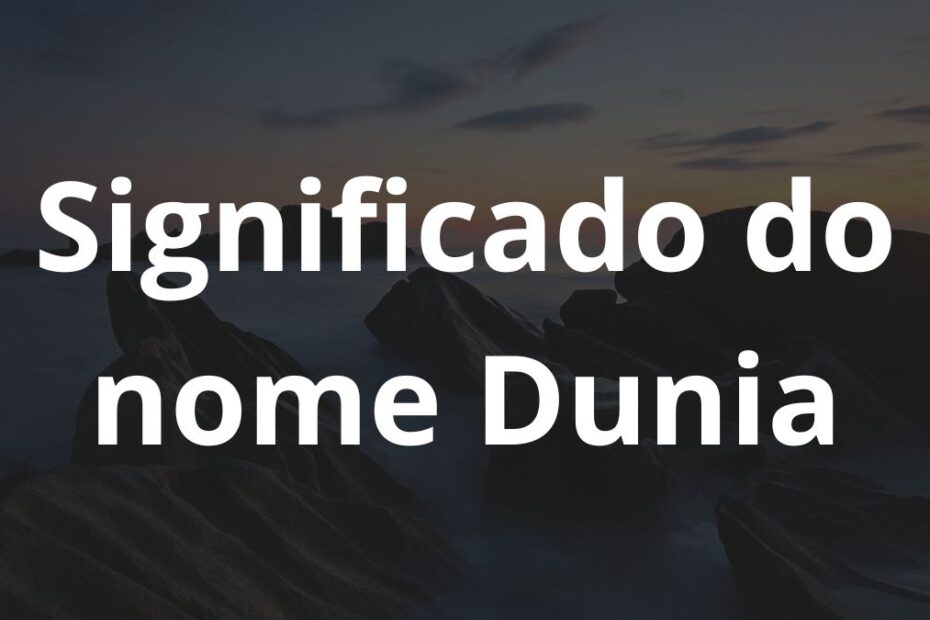Significado do nome Dunia