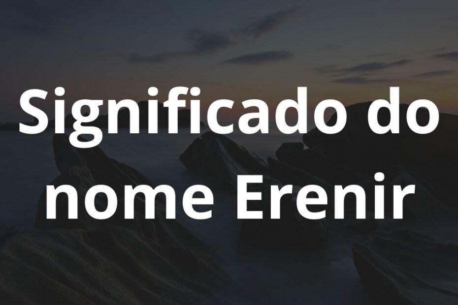 Significado do nome Erenir