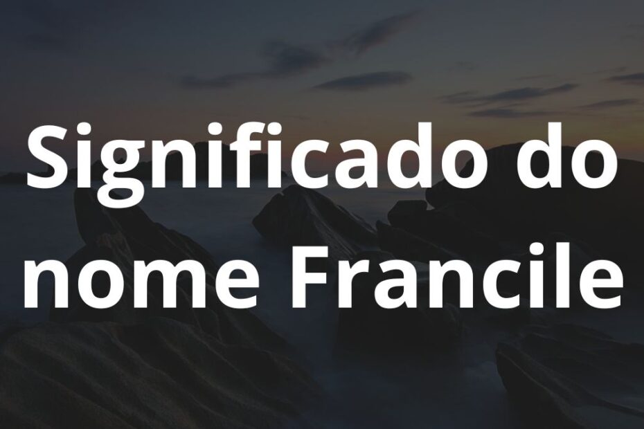 Significado do nome Francile