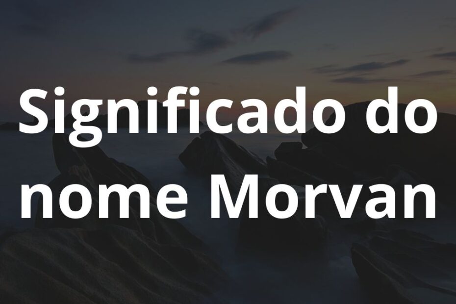 Significado do nome Morvan