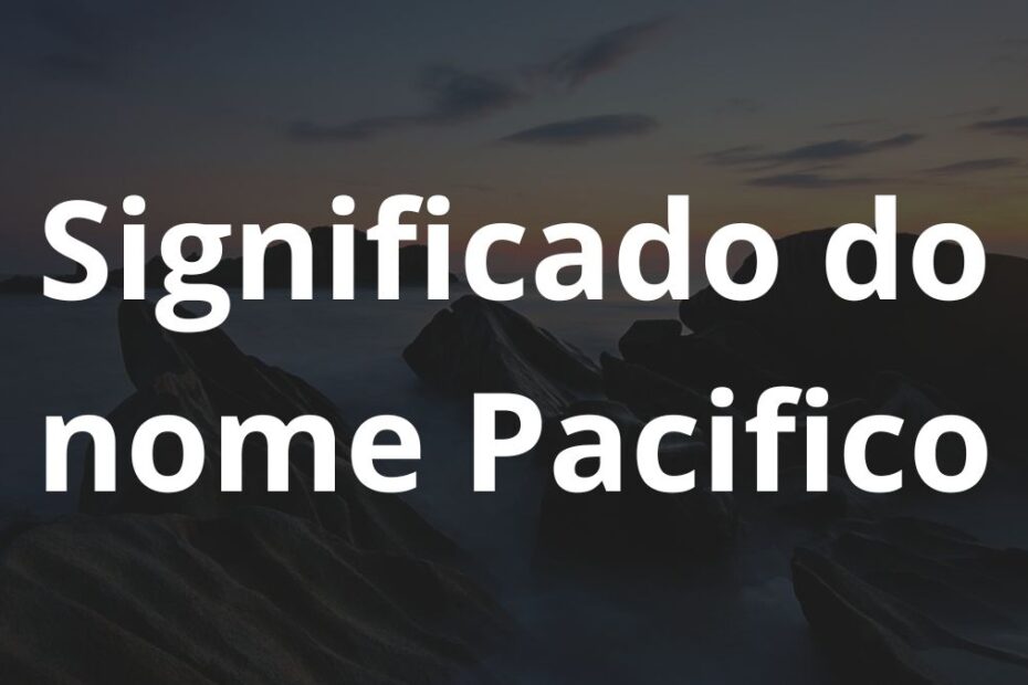 Significado do nome Pacifico