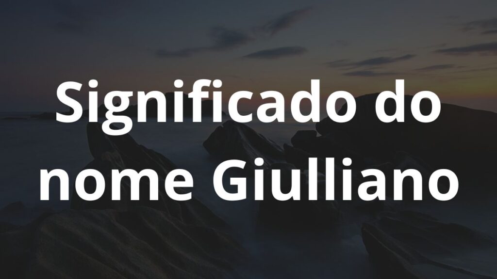 Significado do nome Giulliano