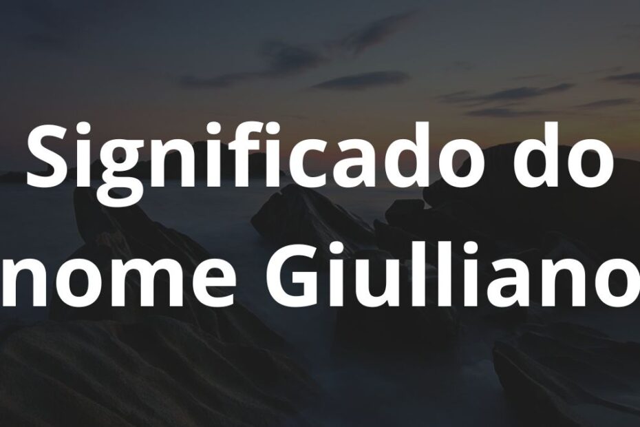 Significado do nome Giulliano