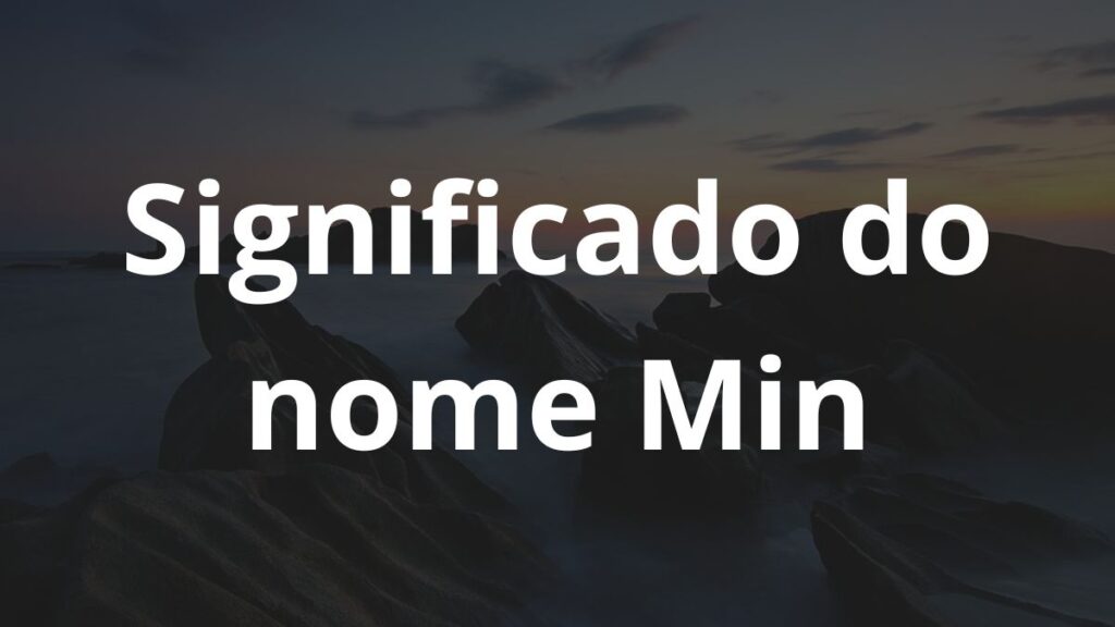 Significado do nome Min
